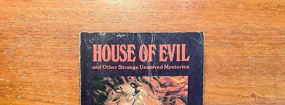 House of Evil and Other Unsolved Mysteries House of Evil and Other Unsolved Mysteries
